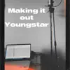 Youngstar - Making It Out - Single